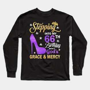 Stepping Into My 66th Birthday With God's Grace & Mercy Bday Long Sleeve T-Shirt